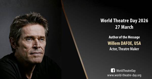 Zdjęcie aktora Willema Dafoe autora orędzia na szaroczarnym tle z napisem Międzynarodwy Dzień Teatru 27 marca 2026 