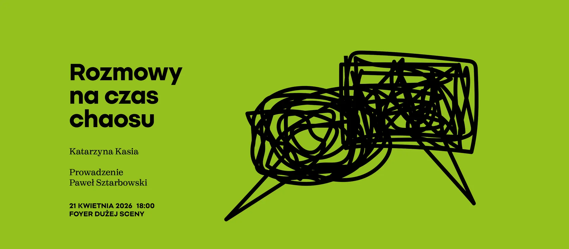 Grafika wydarzenia „Rozmowy na czas chaosu” z Katarzyną Kasią, prowadzonego przez Pawła Sztarbowskiego. Grafika ma jaskrawozielone tło z czarną, minimalistyczną ilustracją splątanych linii przypominających kłębek lub dymki dialogowe.