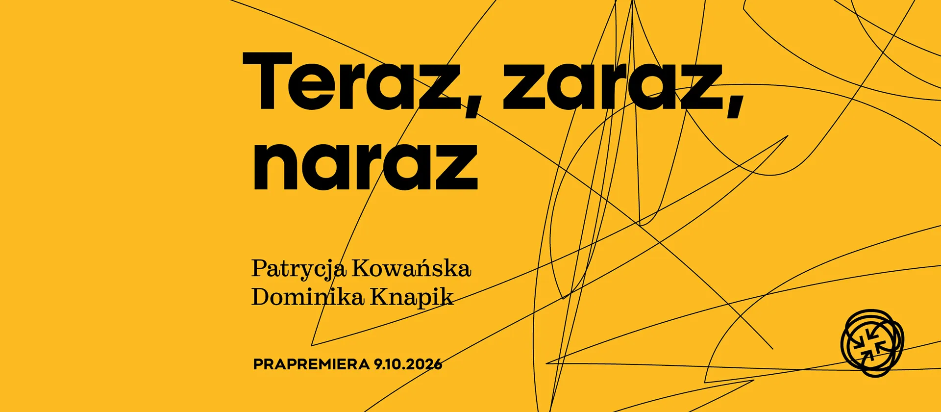 grafika do przedstawienia Teraz, Zaraz, Naraz