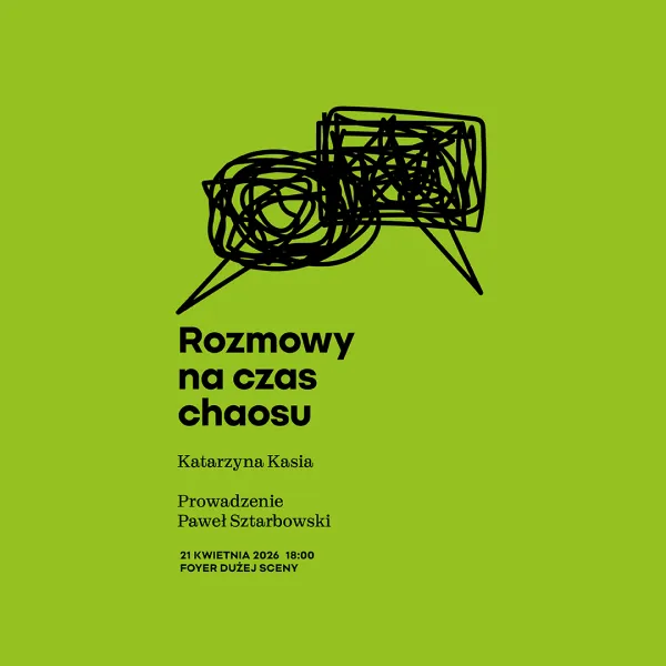 Grafika wydarzenia „Rozmowy na czas chaosu” z Katarzyną Kasią, prowadzonego przez Pawła Sztarbowskiego. Grafika ma jaskrawozielone tło z czarną, minimalistyczną ilustracją splątanych linii przypominających kłębek lub dymki dialogowe.