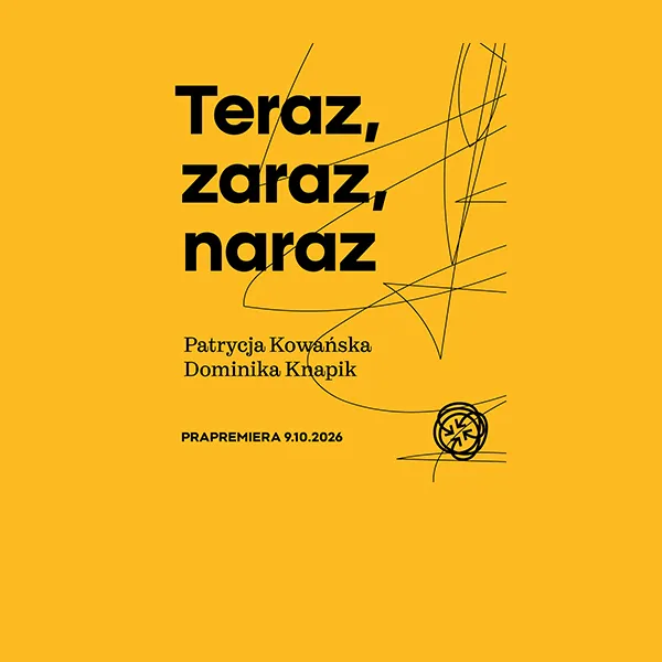 grafika do przedstawienia Teraz, Zaraz, Naraz