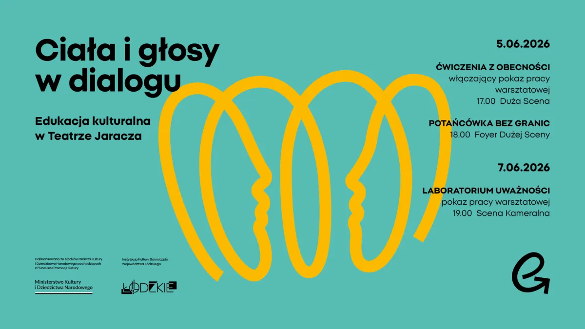 Morska grafika z żółtą linią tworzącą zarys dwóch twarzy z profilu.  Napisy:  Tytuł: Ciała i głosy w dialogu (Edukacja kulturalna w Teatrze Jaracza)  5.06.2026: Ćwiczenia z obecności (17.00), Potańcówka bez granic (18.00)  7.06.2026: Laboratorium uważności (19.00)  Dół: Logotypy organizatorów i partnerów.